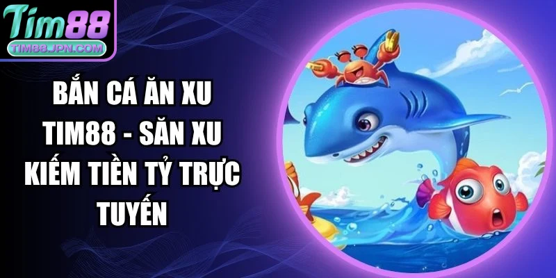 bắn cá ăn xu