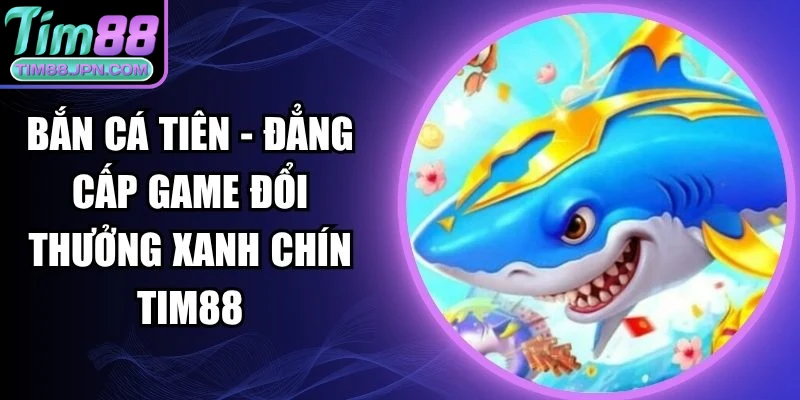 bắn cá tiên