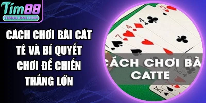 cách chơi bài Cát tê