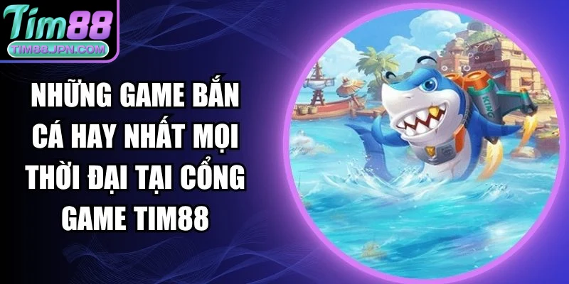 những game bắn cá hay nhất