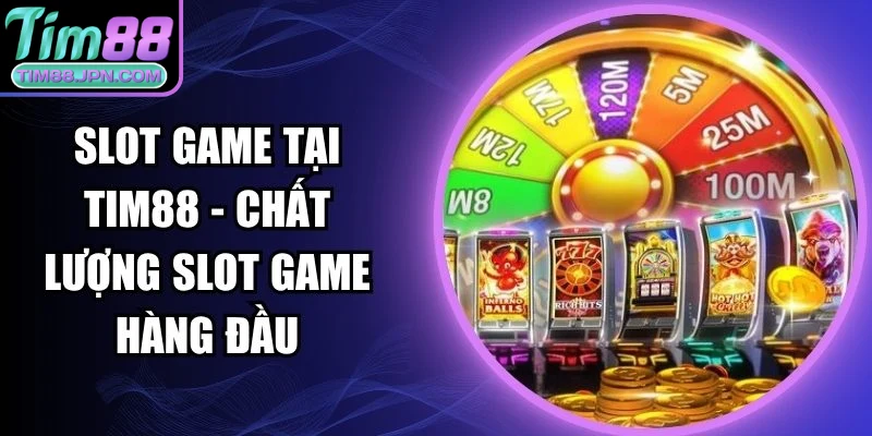 Slot game tại Tim88
